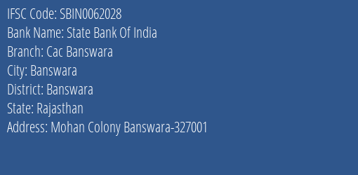 State Bank Of India Cac Banswara Branch Banswara IFSC Code SBIN0062028