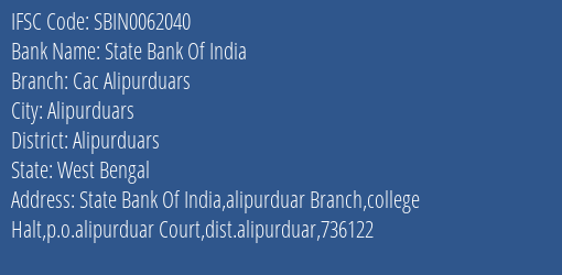 State Bank Of India Cac Alipurduars Branch Alipurduars IFSC Code SBIN0062040