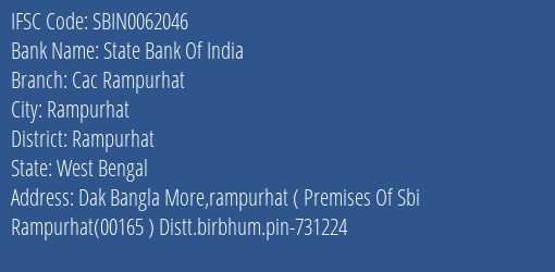 State Bank Of India Cac Rampurhat Branch Rampurhat IFSC Code SBIN0062046