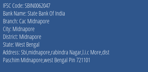 State Bank Of India Cac Midnapore Branch Midnapore IFSC Code SBIN0062047