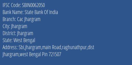 State Bank Of India Cac Jhargram Branch Jhargram IFSC Code SBIN0062050