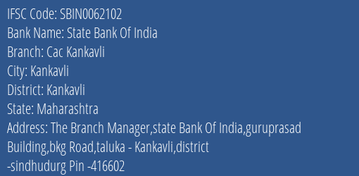 State Bank Of India Cac Kankavli Branch, Branch Code 062102 & IFSC Code SBIN0062102
