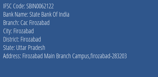 State Bank Of India Cac Firozabad Branch, Branch Code 062122 & IFSC Code Sbin0062122
