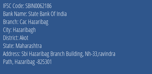 State Bank Of India Cac Hazaribag Branch Akot IFSC Code SBIN0062186