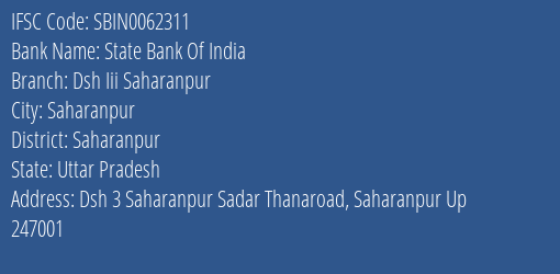 State Bank Of India Dsh Iii Saharanpur Branch Saharanpur IFSC Code SBIN0062311