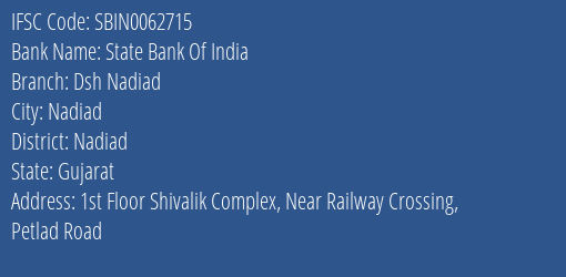 State Bank Of India Dsh Nadiad Branch Nadiad IFSC Code SBIN0062715