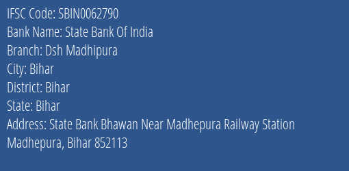 State Bank Of India Dsh Madhipura Branch, Branch Code 062790 & IFSC Code Sbin0062790
