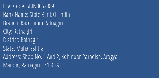 State Bank Of India Racc Fimm Ratnagiri Branch Ratnagiri IFSC Code SBIN0062889