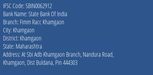 State Bank Of India Fimm Racc Khamgaon Branch Khamgaon IFSC Code SBIN0062912