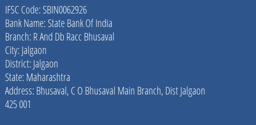 State Bank Of India R And Db Racc Bhusaval Branch Jalgaon IFSC Code SBIN0062926