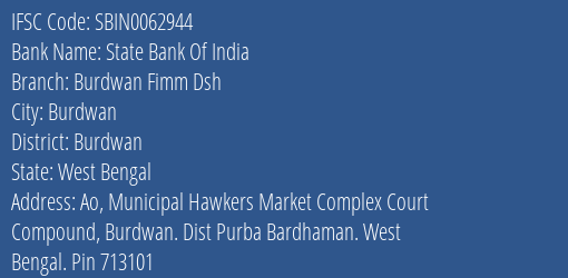 State Bank Of India Burdwan Fimm Dsh Branch Burdwan IFSC Code SBIN0062944