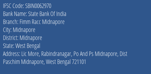 State Bank Of India Fimm Racc Midnapore Branch Midnapore IFSC Code SBIN0062970