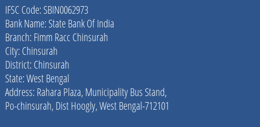 State Bank Of India Fimm Racc Chinsurah Branch Chinsurah IFSC Code SBIN0062973