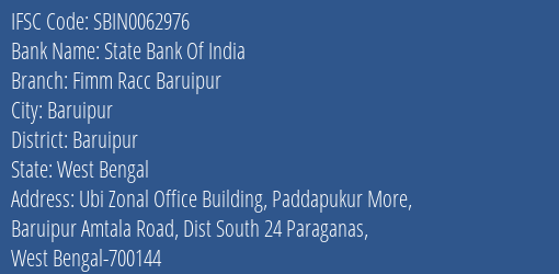 State Bank Of India Fimm Racc Baruipur Branch Baruipur IFSC Code SBIN0062976