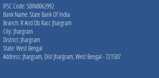 State Bank Of India R And Db Racc Jhargram Branch Jhargram IFSC Code SBIN0062992