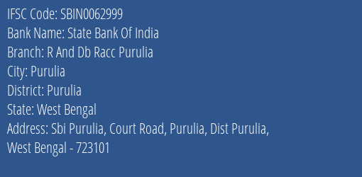 State Bank Of India R And Db Racc Purulia Branch Purulia IFSC Code SBIN0062999
