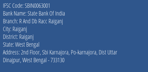 State Bank Of India R And Db Racc Raiganj Branch Raiganj IFSC Code SBIN0063001
