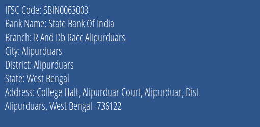 State Bank Of India R And Db Racc Alipurduars Branch Alipurduars IFSC Code SBIN0063003