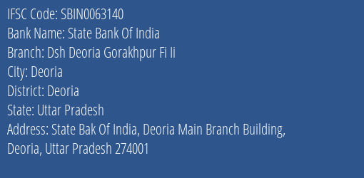 State Bank Of India Dsh Deoria Gorakhpur Fi Ii Branch Deoria IFSC Code SBIN0063140
