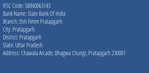State Bank Of India Dsh Fimm Pratapgarh Branch Pratapgarh IFSC Code SBIN0063143