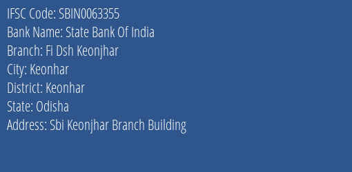 State Bank Of India Fi Dsh Keonjhar Branch Keonhar IFSC Code SBIN0063355