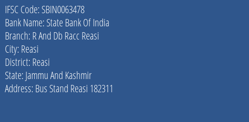 State Bank Of India R And Db Racc Reasi Branch Reasi IFSC Code SBIN0063478