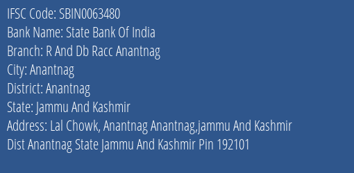 State Bank Of India R And Db Racc Anantnag Branch Anantnag IFSC Code SBIN0063480