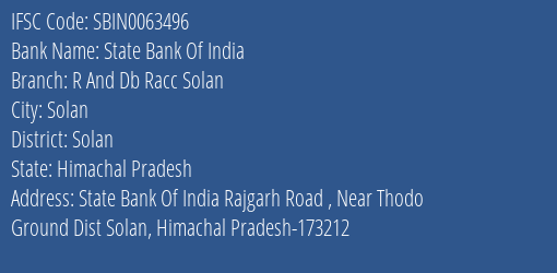 State Bank Of India R And Db Racc Solan Branch Solan IFSC Code SBIN0063496
