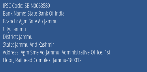 State Bank Of India Agm Sme Ao Jammu Branch Jammu IFSC Code SBIN0063589