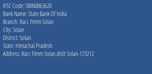 State Bank Of India Racc Fimm Solan Branch Solan IFSC Code SBIN0063620