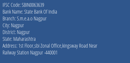 State Bank Of India S.m.e.a.o Nagpur Branch Nagpur IFSC Code SBIN0063639