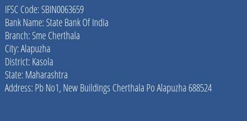 State Bank Of India Sme Cherthala Branch Kasola IFSC Code SBIN0063659