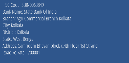 State Bank Of India Agri Commercial Branch Kolkata Branch Kolkata IFSC Code SBIN0063849