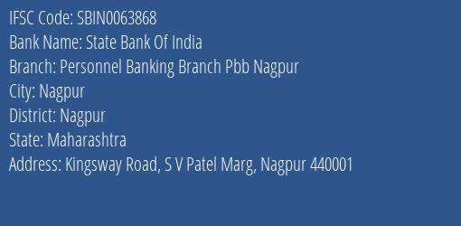 State Bank Of India Personnel Banking Branch Pbb Nagpur Branch Nagpur IFSC Code SBIN0063868