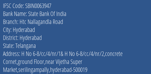 State Bank Of India Htc Nallagandla Road Branch Hyderabad IFSC Code SBIN0063947