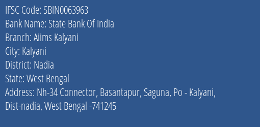 State Bank Of India Aiims Kalyani Branch Nadia IFSC Code SBIN0063963