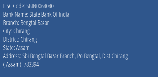 State Bank Of India Bengtal Bazar Branch Chirang IFSC Code SBIN0064040
