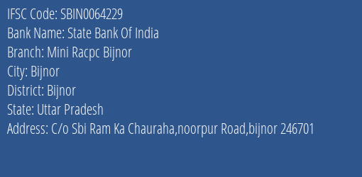 State Bank Of India Mini Racpc Bijnor Branch Bijnor IFSC Code SBIN0064229