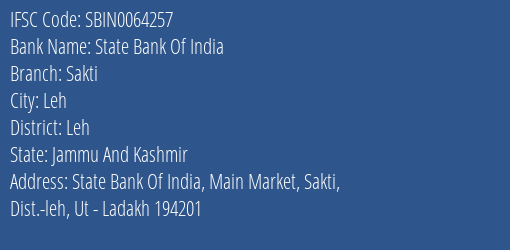 State Bank Of India Sakti Branch Leh IFSC Code SBIN0064257