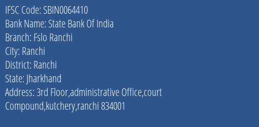 State Bank Of India Fslo Ranchi Branch Ranchi IFSC Code SBIN0064410
