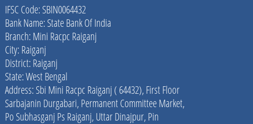 State Bank Of India Mini Racpc Raiganj Branch Raiganj IFSC Code SBIN0064432