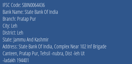 State Bank Of India Pratap Pur Branch Leh IFSC Code SBIN0064436