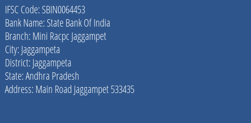 State Bank Of India Mini Racpc Jaggampet Branch Jaggampeta IFSC Code SBIN0064453