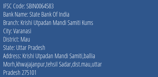 State Bank Of India Krishi Utpadan Mandi Samiti Kums Branch Mau IFSC Code SBIN0064583