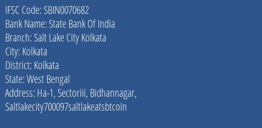 State Bank Of India Salt Lake City Kolkata Branch Kolkata IFSC Code SBIN0070682