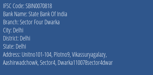 State Bank Of India Sector Four Dwarka Branch Delhi IFSC Code SBIN0070818