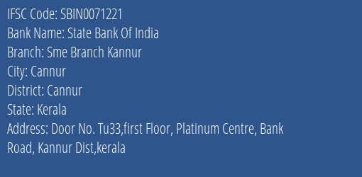 State Bank Of India Sme Branch Kannur Branch Cannur IFSC Code SBIN0071221