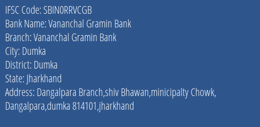 Vananchal Gramin Bank Sagalim Branch Palamu IFSC Code SBIN0RRVCGB