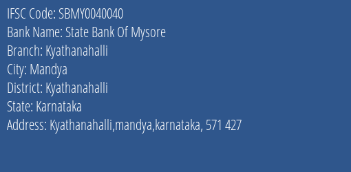 State Bank Of Mysore Kyathanahalli Branch Kyathanahalli IFSC Code SBMY0040040
