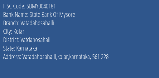 State Bank Of Mysore Vatadahosahalli Branch Vatdahosahali IFSC Code SBMY0040181